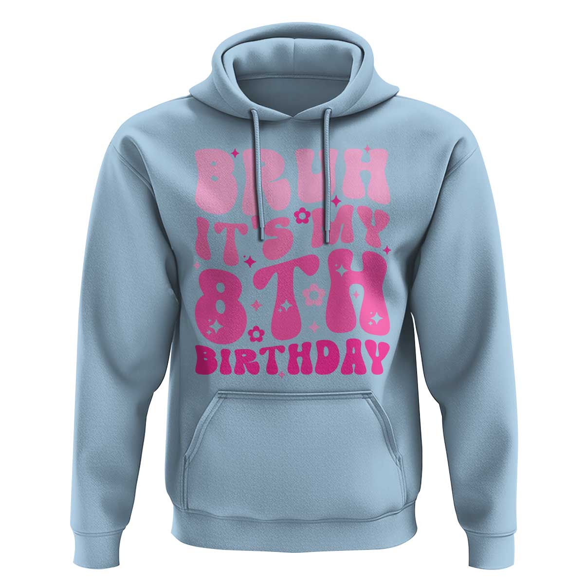 8th Birthday Girls Hoodie Bruh Its My 8 Bday Eight Years Old