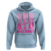 8th Birthday Girls Hoodie Bruh Its My 8 Bday Eight Years Old
