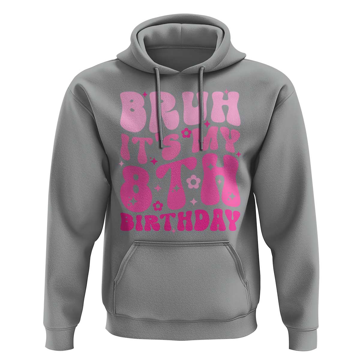 8th Birthday Girls Hoodie Bruh Its My 8 Bday Eight Years Old