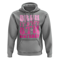 8th Birthday Girls Hoodie Bruh Its My 8 Bday Eight Years Old