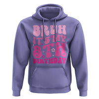 8th Birthday Girls Hoodie Bruh Its My 8 Bday Eight Years Old