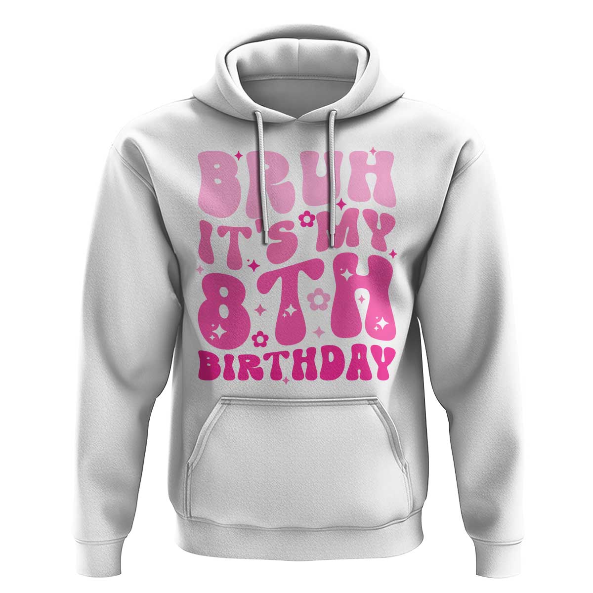 8th Birthday Girls Hoodie Bruh Its My 8 Bday Eight Years Old