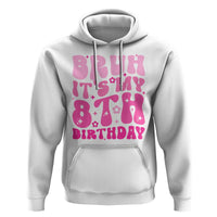 8th Birthday Girls Hoodie Bruh Its My 8 Bday Eight Years Old