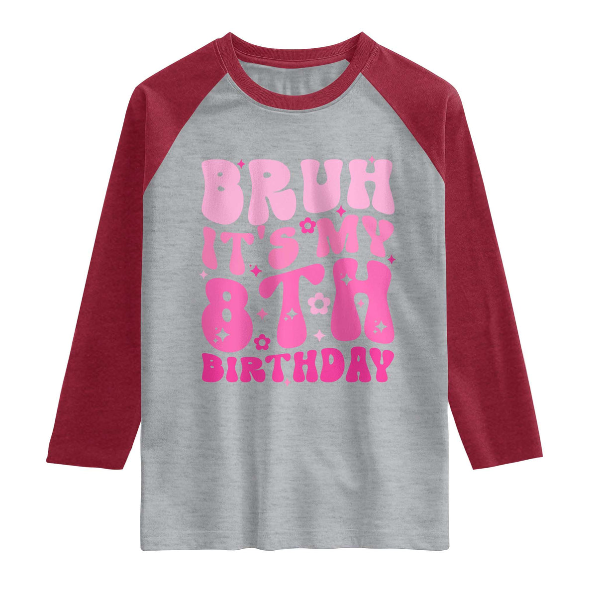 8th Birthday Girls Raglan Shirt Bruh Its My 8 Bday Eight Years Old
