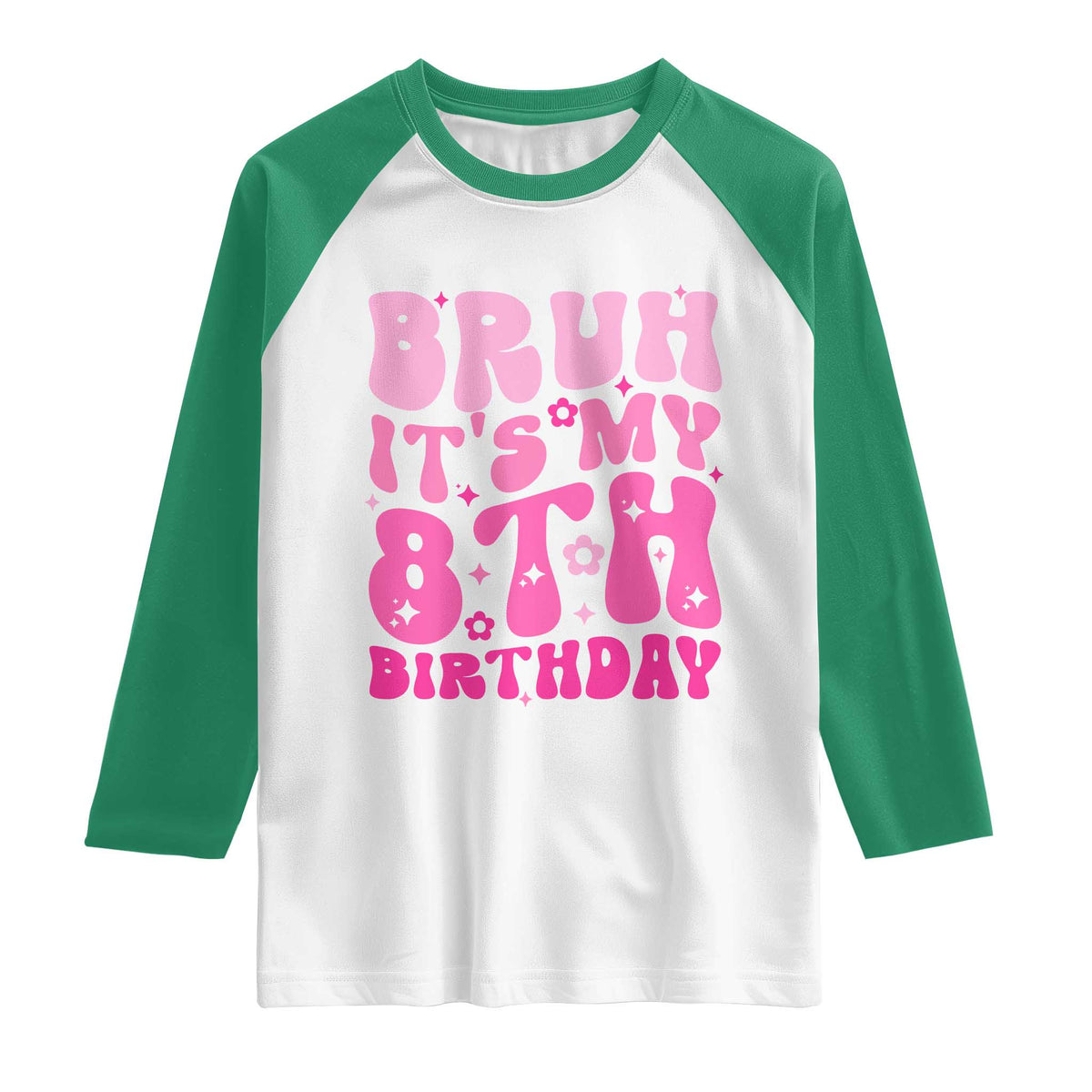 8th Birthday Girls Raglan Shirt Bruh Its My 8 Bday Eight Years Old