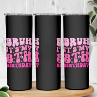 8th Birthday Girls Skinny Tumbler Bruh Its My 8 Bday Eight Years Old