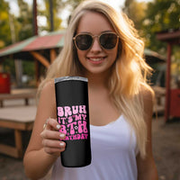 8th Birthday Girls Skinny Tumbler Bruh Its My 8 Bday Eight Years Old