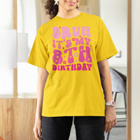 8th Birthday Girls T Shirt For Women Bruh Its My 8 Bday Eight Years Old