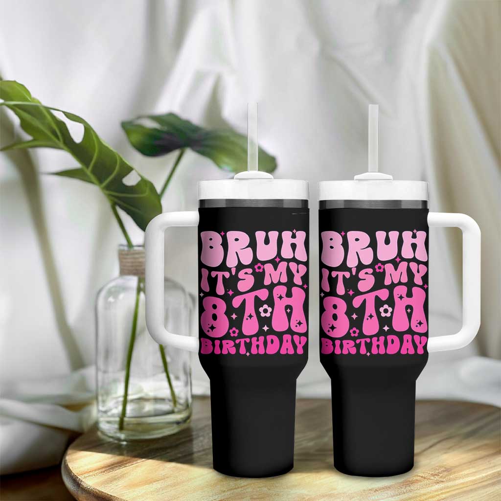 8th Birthday Girls Tumbler With Handle Bruh Its My 8 Bday Eight Years Old