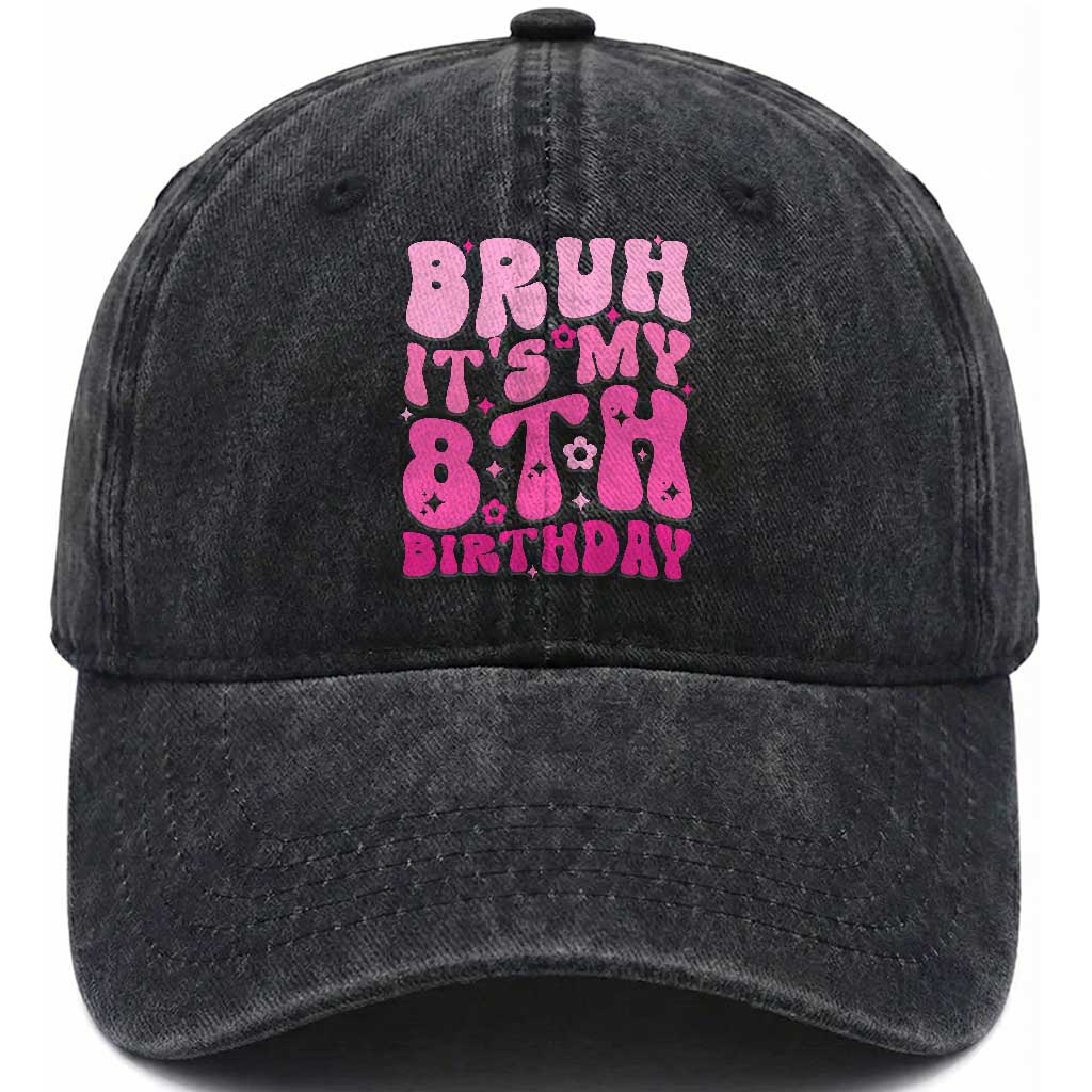 8th Birthday Girls Washed Cotton Baseball Cap Bruh Its My 8 Bday Eight Years Old