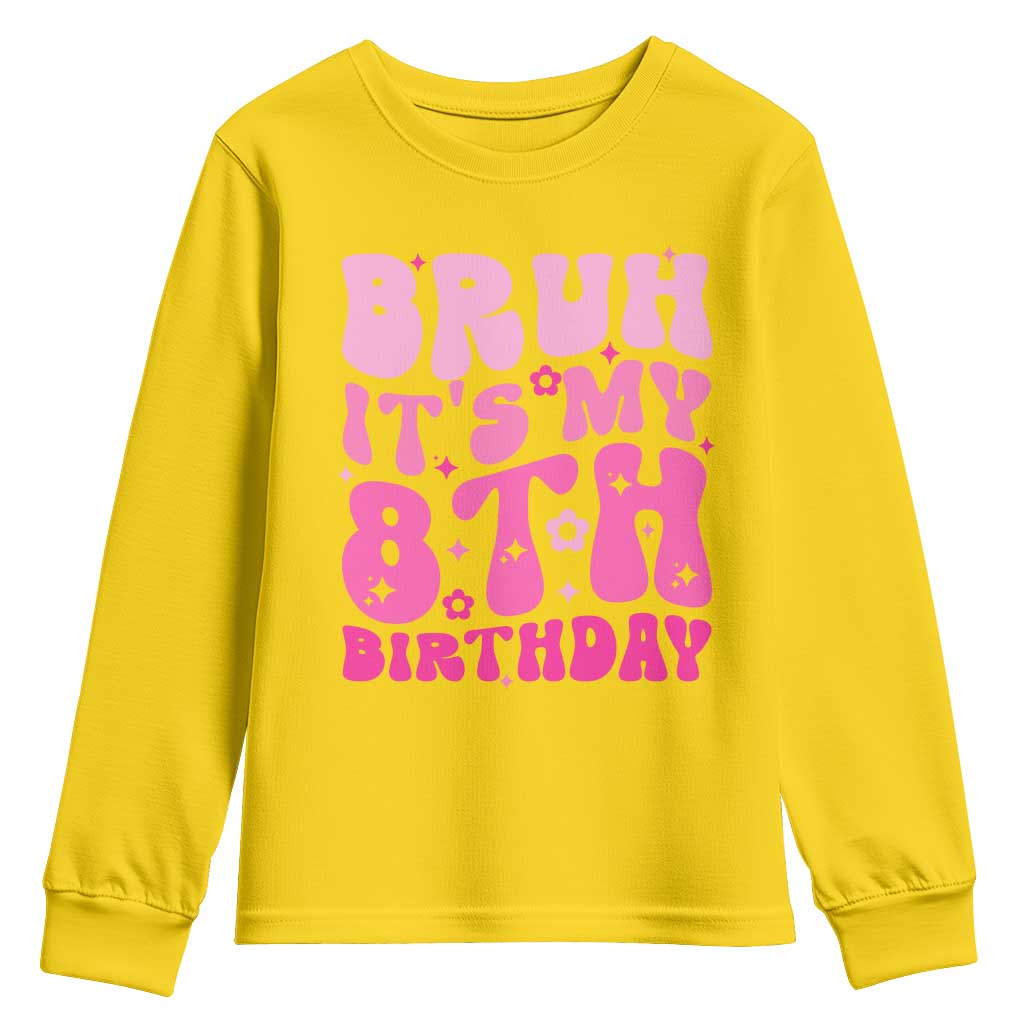 8th Birthday Girls Youth Sweatshirt Bruh Its My 8 Bday Eight Years Old
