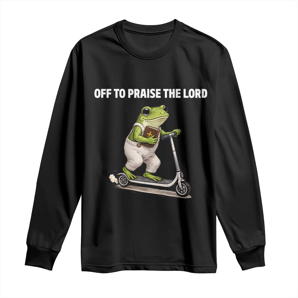 Funny Christian Frog Long Sleeve Shirt Off To Praise The Lord