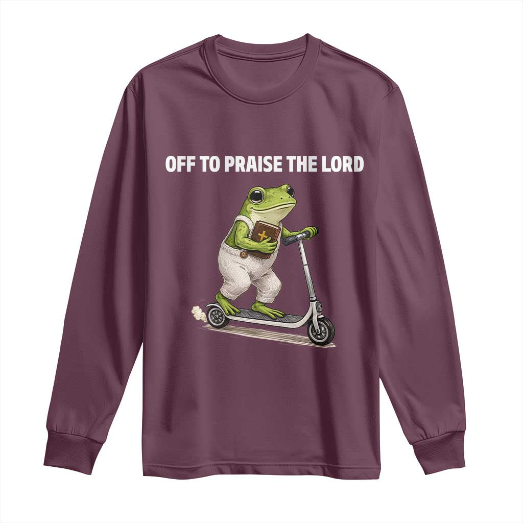 Funny Christian Frog Long Sleeve Shirt Off To Praise The Lord