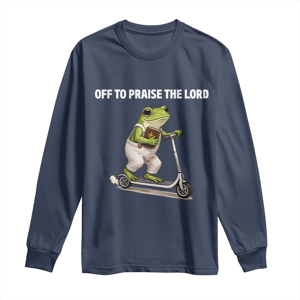 Funny Christian Frog Long Sleeve Shirt Off To Praise The Lord