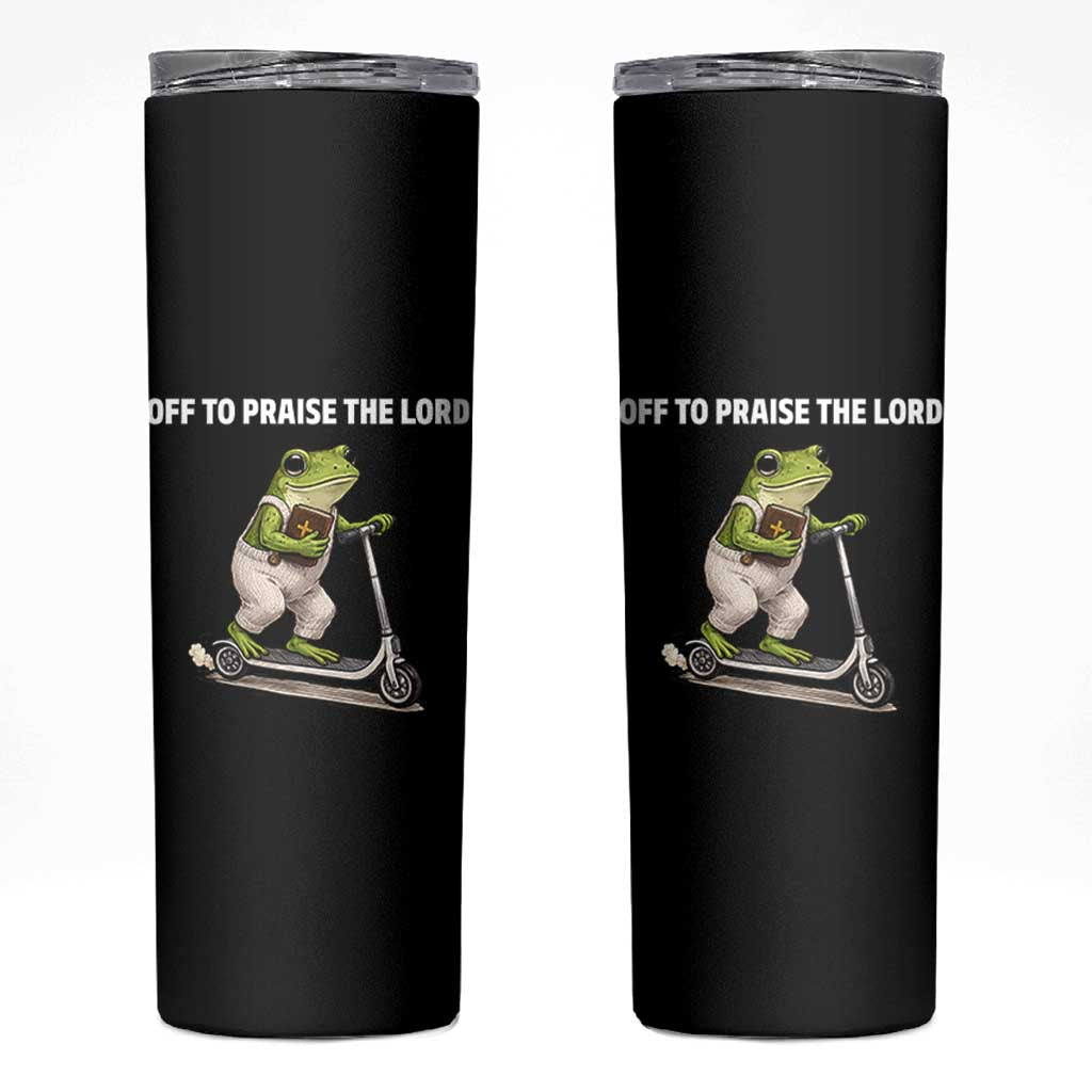 Funny Christian Frog Skinny Tumbler Off To Praise The Lord