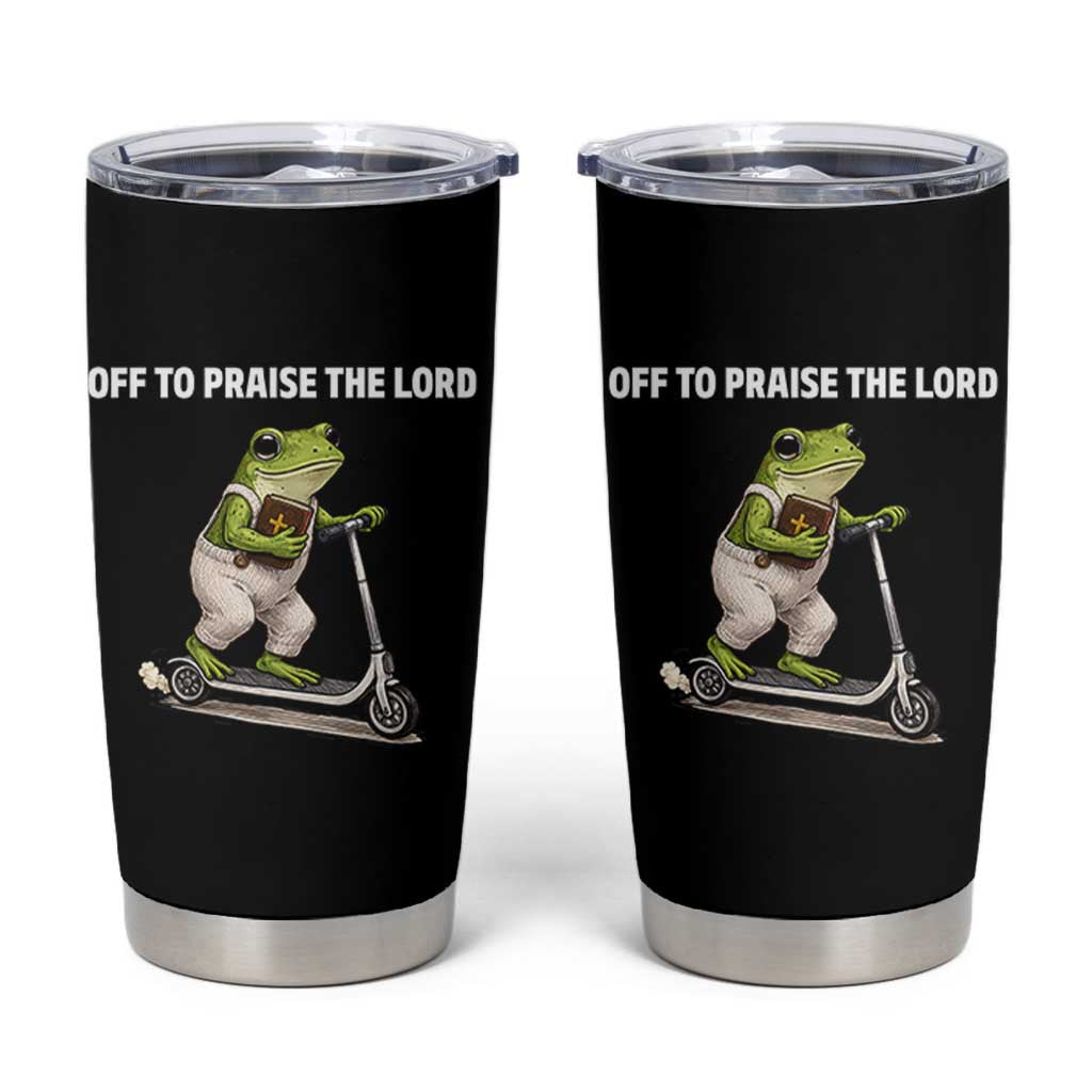 Funny Christian Frog Tumbler Cup Off To Praise The Lord