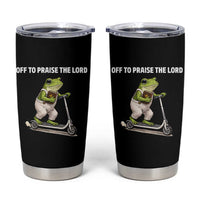 Funny Christian Frog Tumbler Cup Off To Praise The Lord