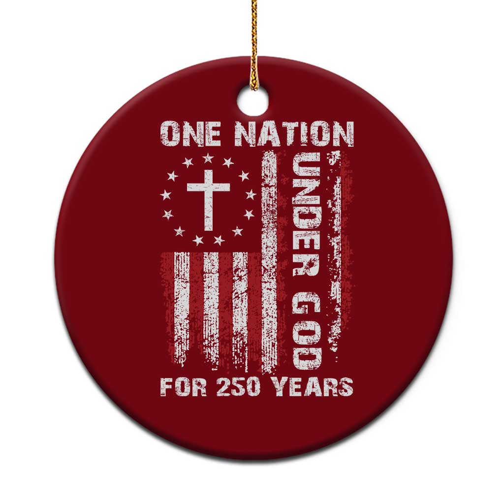 250 Years Anniversary Ceramic Ornament 250th Independence Day Freedom One Nation Under God US Flag