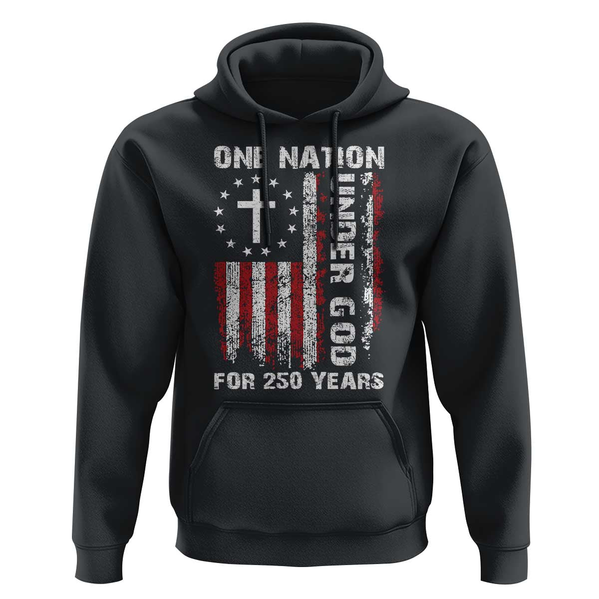 250 Years Anniversary Hoodie 250th Independence Day Freedom One Nation Under God US Flag