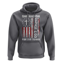 250 Years Anniversary Hoodie 250th Independence Day Freedom One Nation Under God US Flag