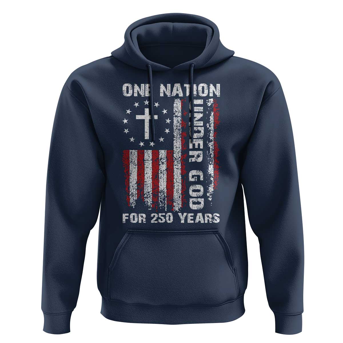 250 Years Anniversary Hoodie 250th Independence Day Freedom One Nation Under God US Flag