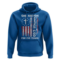 250 Years Anniversary Hoodie 250th Independence Day Freedom One Nation Under God US Flag