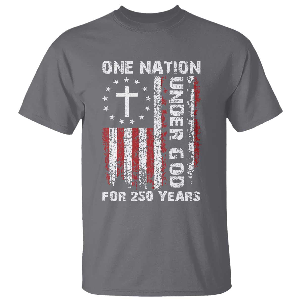 250 Years Anniversary T Shirt 250th Independence Day Freedom One Nation Under God US Flag