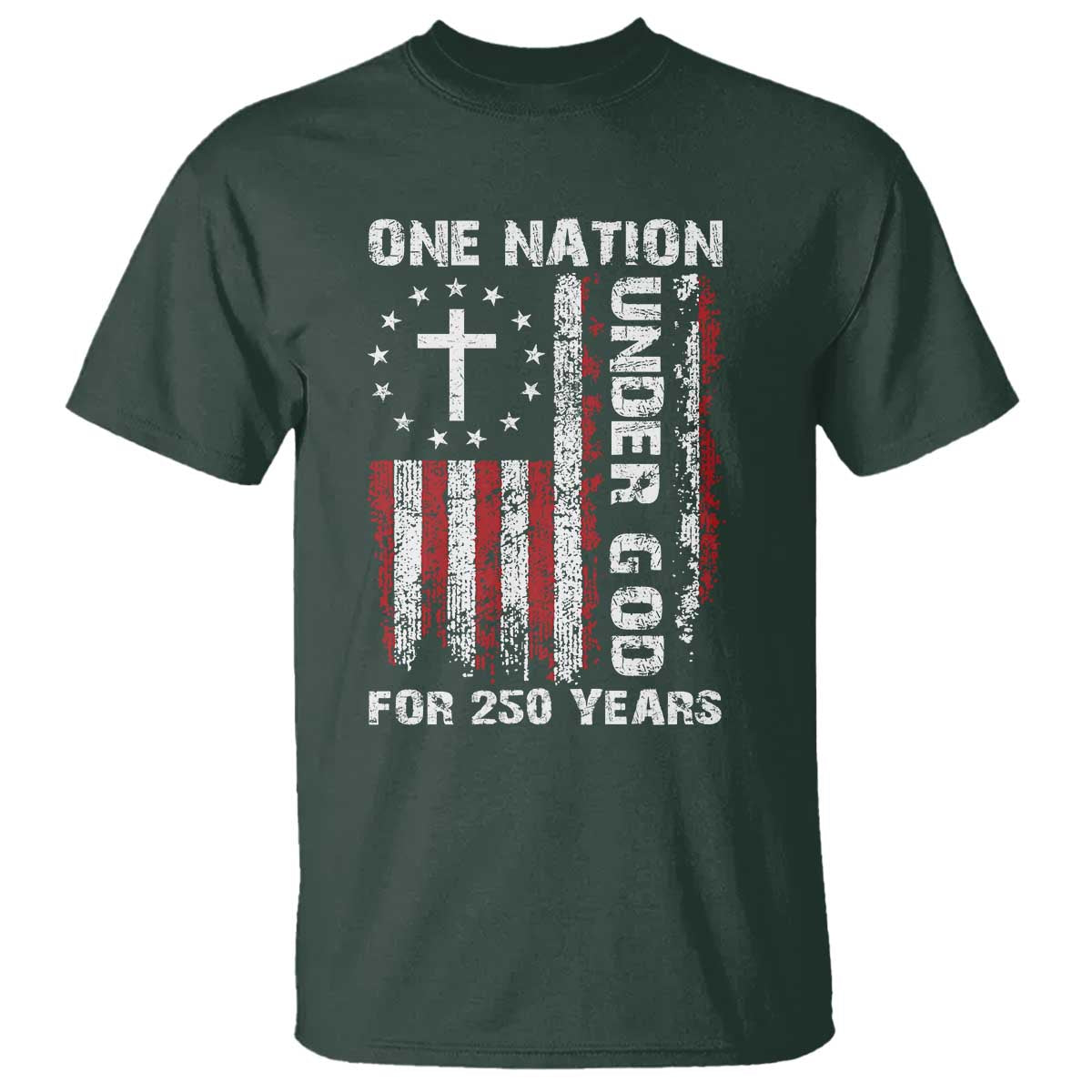 250 Years Anniversary T Shirt 250th Independence Day Freedom One Nation Under God US Flag