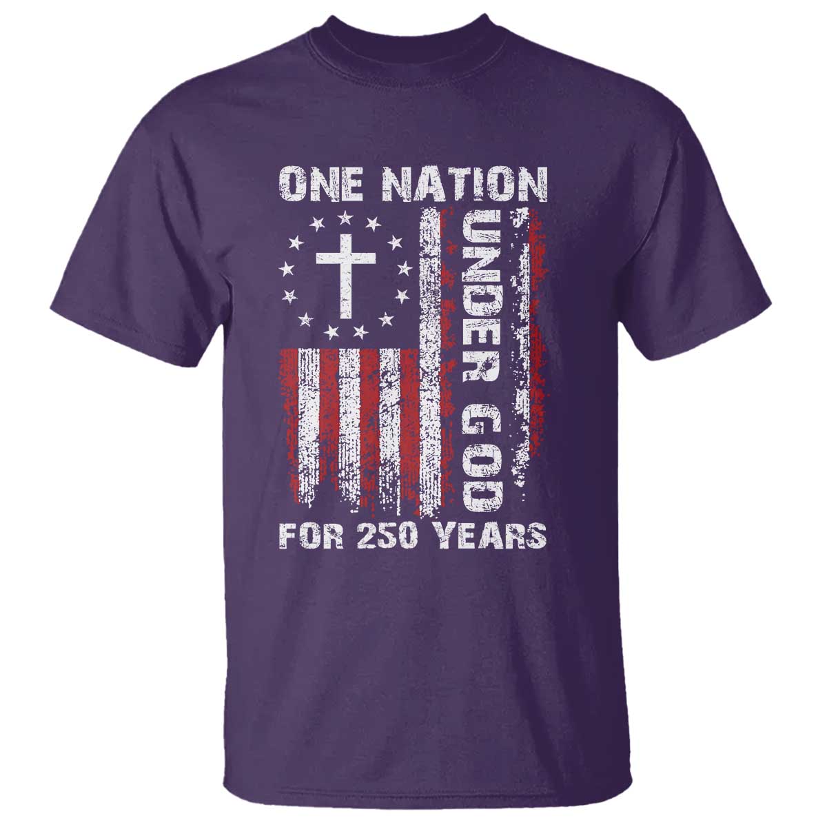 250 Years Anniversary T Shirt 250th Independence Day Freedom One Nation Under God US Flag