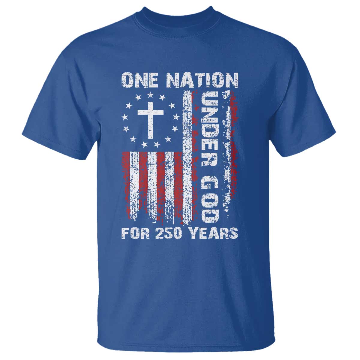 250 Years Anniversary T Shirt 250th Independence Day Freedom One Nation Under God US Flag