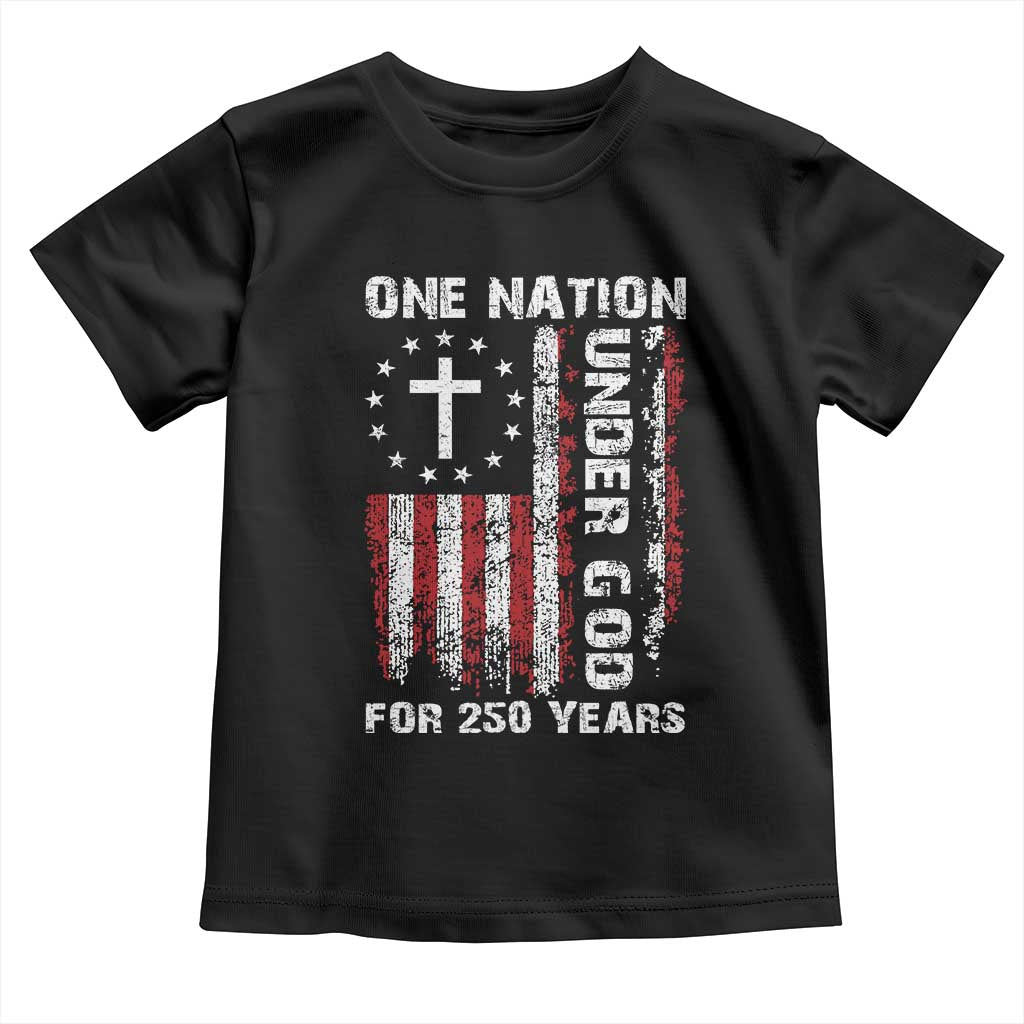 250 Years Anniversary Toddler T Shirt 250th Independence Day Freedom One Nation Under God US Flag