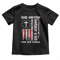 250 Years Anniversary Toddler T Shirt 250th Independence Day Freedom One Nation Under God US Flag