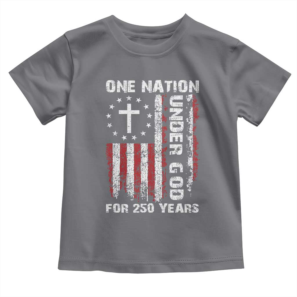 250 Years Anniversary Toddler T Shirt 250th Independence Day Freedom One Nation Under God US Flag