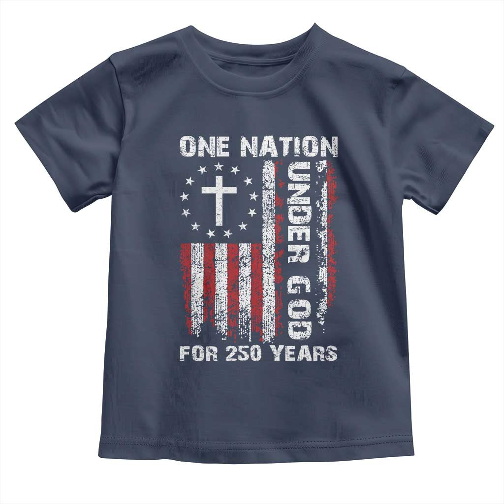 250 Years Anniversary Toddler T Shirt 250th Independence Day Freedom One Nation Under God US Flag
