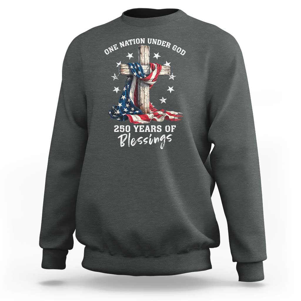 250th Anniversary USA Sweatshirt One Nation Under God US 250 Flag Cross 4th Of July