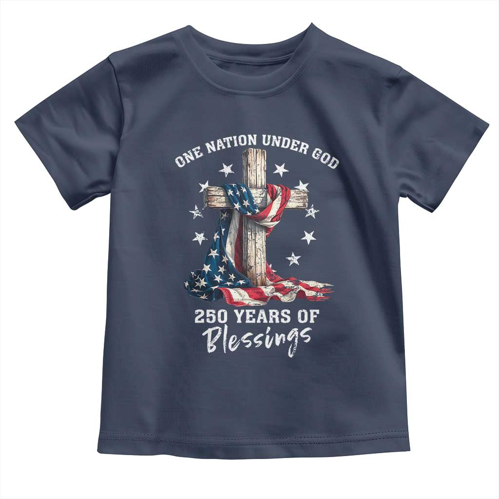 250th Anniversary USA Toddler T Shirt One Nation Under God US 250 Flag Cross 4th Of July