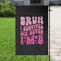 8th Birthday Girls Garden Flag Bruh I Survived 67 Im 8 Year Old Six Seven