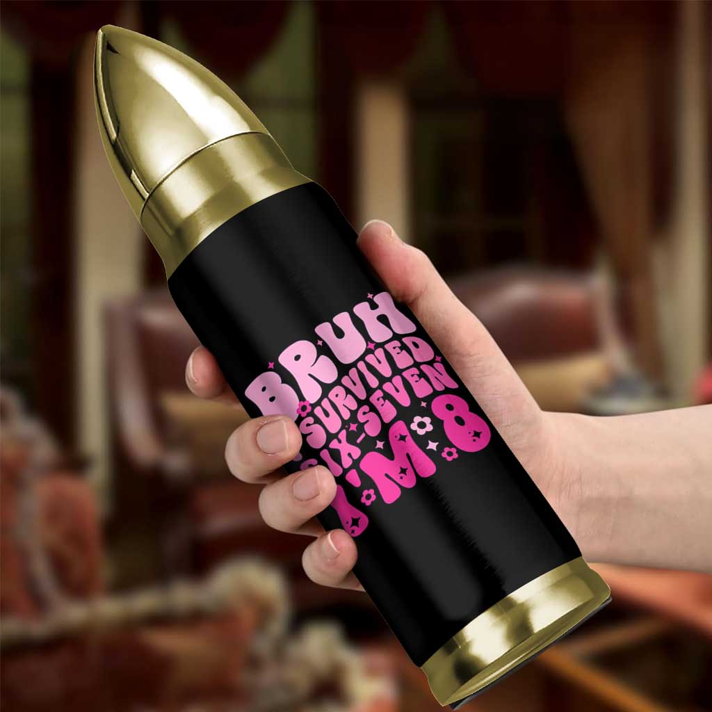 8th Birthday Girls Bullet Tumbler Bruh I Survived 67 Im 8 Year Old Six Seven
