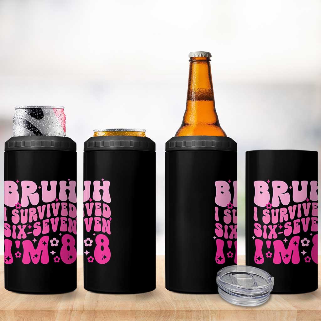 8th Birthday Girls 4 in 1 Can Cooler Tumbler Bruh I Survived 67 Im 8 Year Old Six Seven