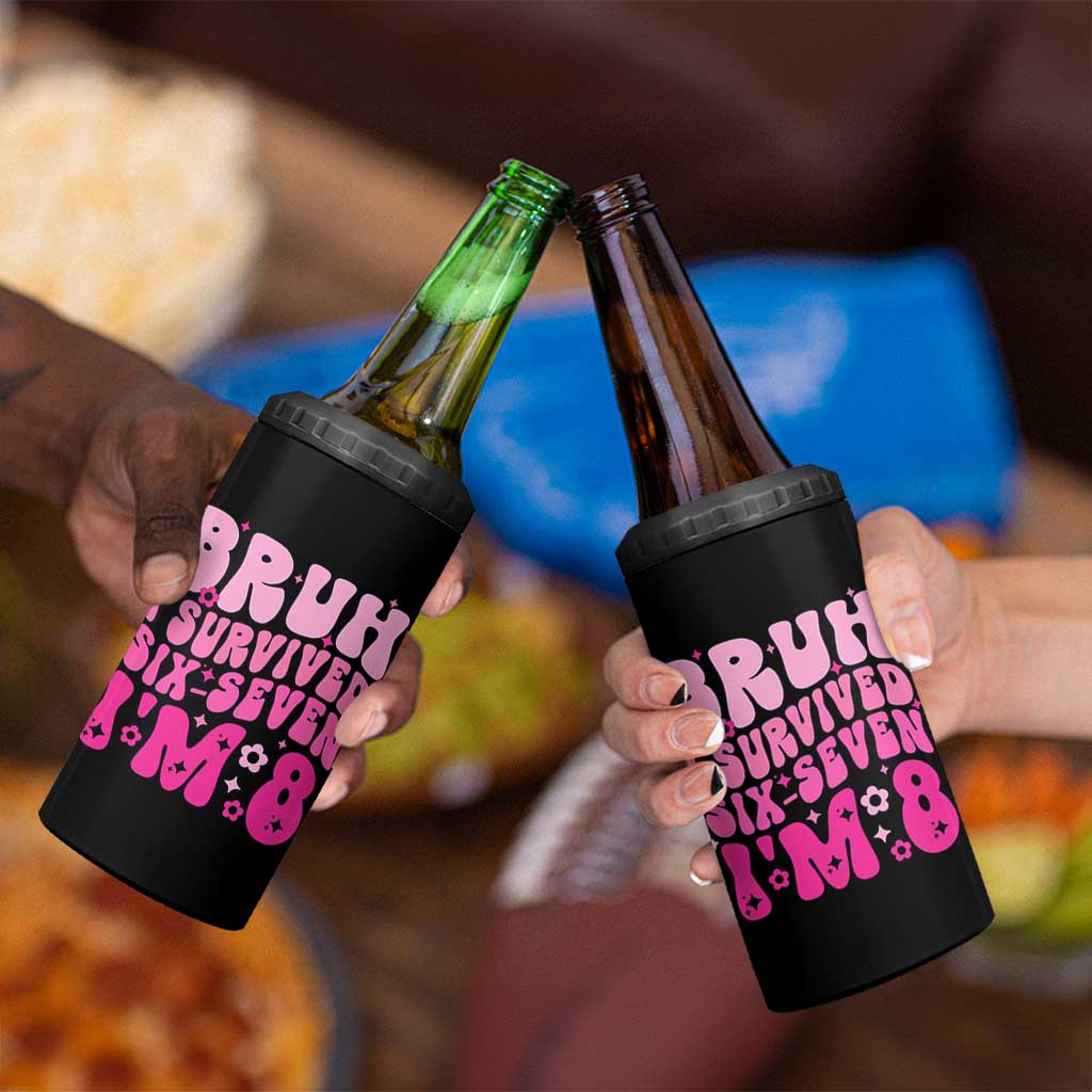 8th Birthday Girls 4 in 1 Can Cooler Tumbler Bruh I Survived 67 Im 8 Year Old Six Seven