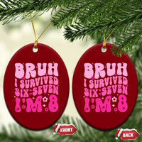 8th Birthday Girls Ceramic Ornament Bruh I Survived 67 Im 8 Year Old Six Seven