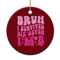 8th Birthday Girls Ceramic Ornament Bruh I Survived 67 Im 8 Year Old Six Seven