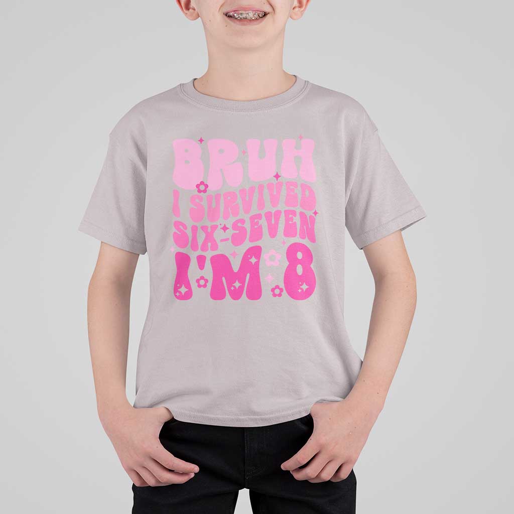 8th Birthday Girls T Shirt For Kid Bruh I Survived 67 Im 8 Year Old Six Seven