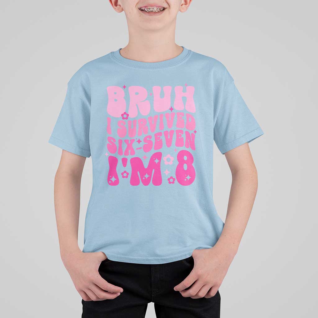 8th Birthday Girls T Shirt For Kid Bruh I Survived 67 Im 8 Year Old Six Seven