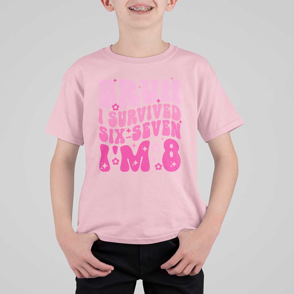 8th Birthday Girls T Shirt For Kid Bruh I Survived 67 Im 8 Year Old Six Seven