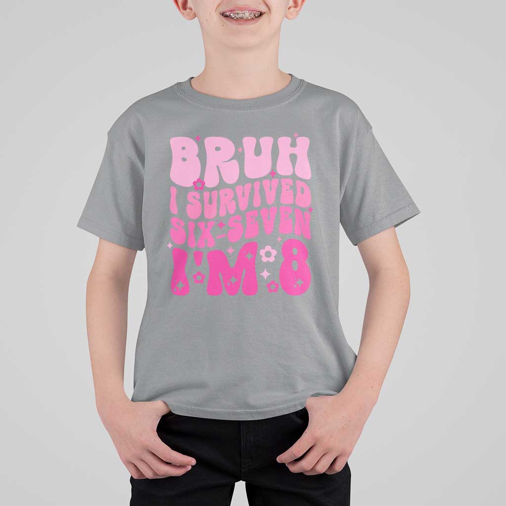 8th Birthday Girls T Shirt For Kid Bruh I Survived 67 Im 8 Year Old Six Seven