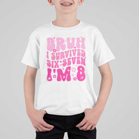 8th Birthday Girls T Shirt For Kid Bruh I Survived 67 Im 8 Year Old Six Seven