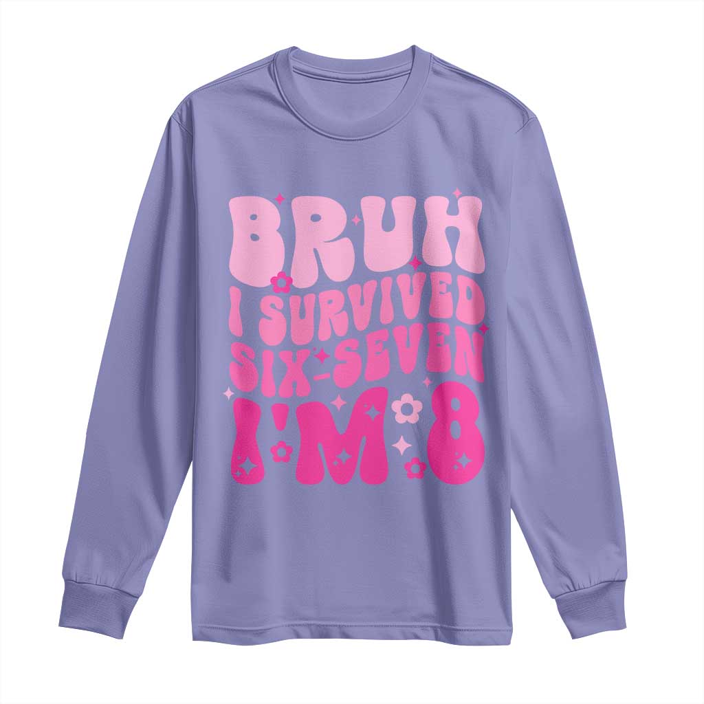 8th Birthday Girls Long Sleeve Shirt Bruh I Survived 67 Im 8 Year Old Six Seven