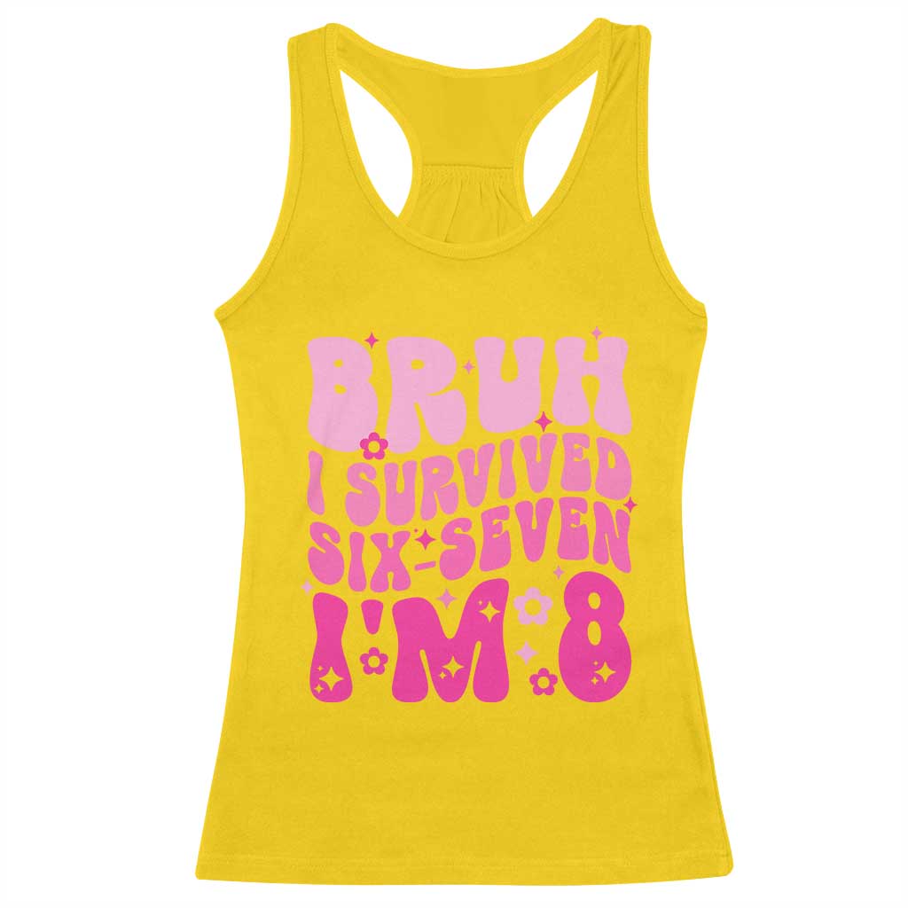 8th Birthday Girls Racerback Tank Top Bruh I Survived 67 Im 8 Year Old Six Seven