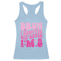 8th Birthday Girls Racerback Tank Top Bruh I Survived 67 Im 8 Year Old Six Seven